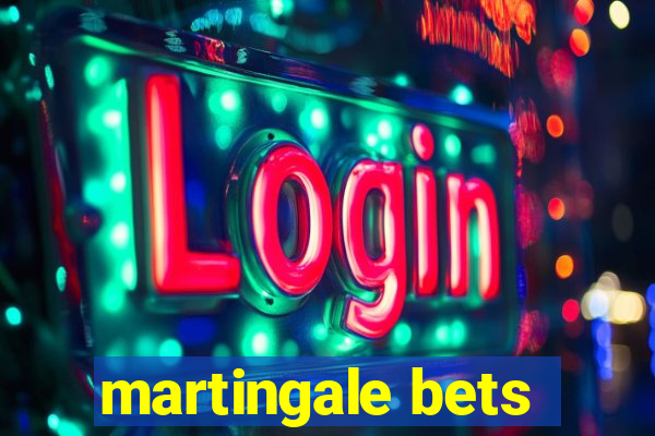 martingale bets