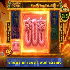 shows mirage hotel casino