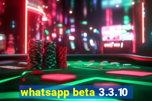 whatsapp beta 3.3.10