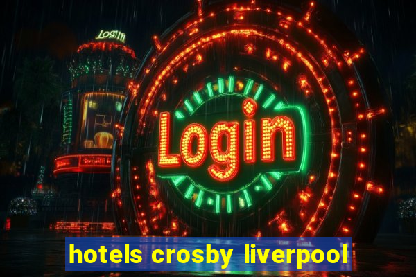 hotels crosby liverpool