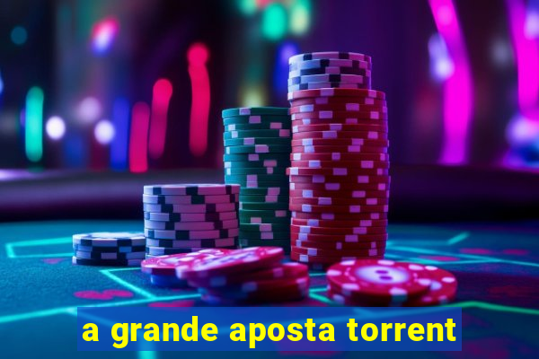 a grande aposta torrent