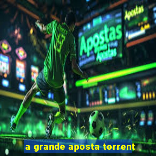 a grande aposta torrent