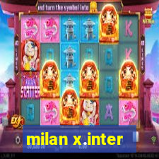 milan x.inter