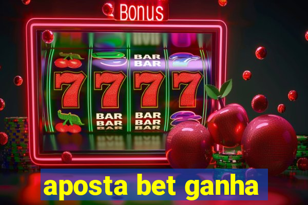 aposta bet ganha