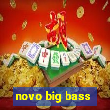 novo big bass