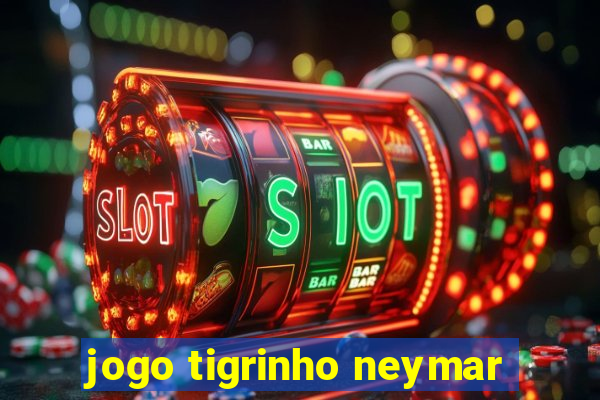 jogo tigrinho neymar