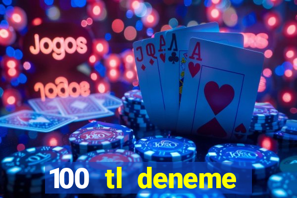 100 tl deneme bonusu veren casino siteleri