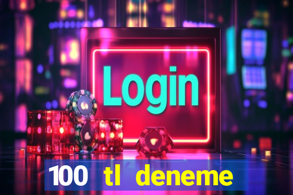 100 tl deneme bonusu veren casino siteleri