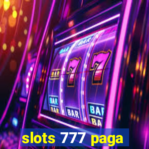 slots 777 paga