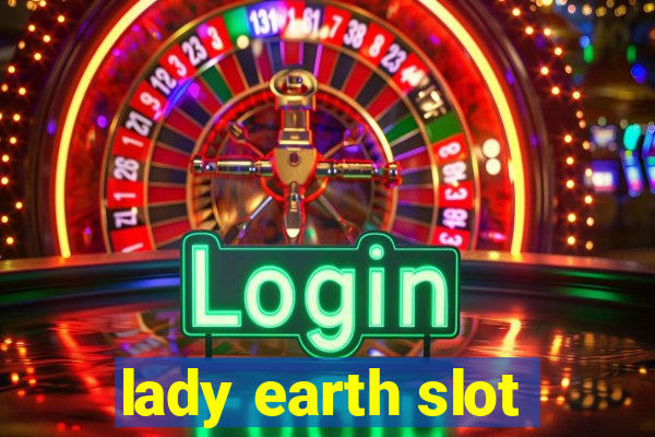 lady earth slot