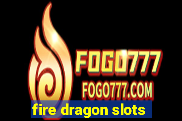 fire dragon slots