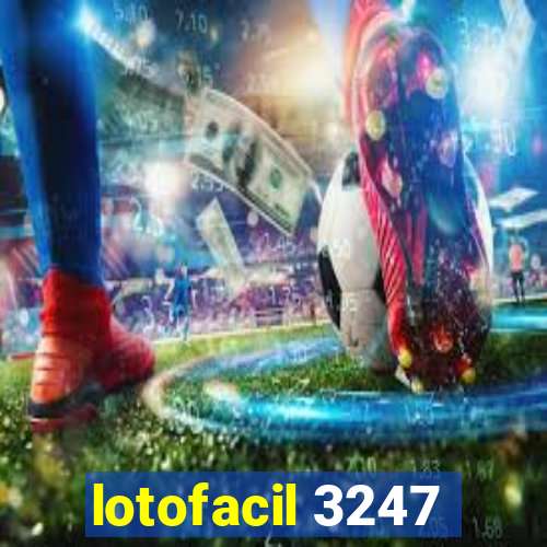 lotofacil 3247