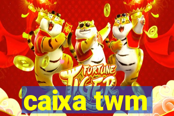 caixa twm