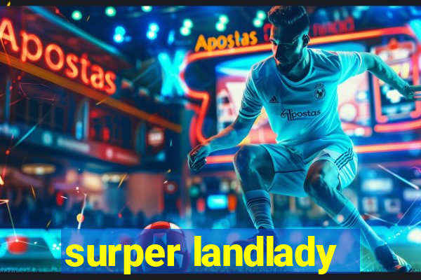 surper landlady