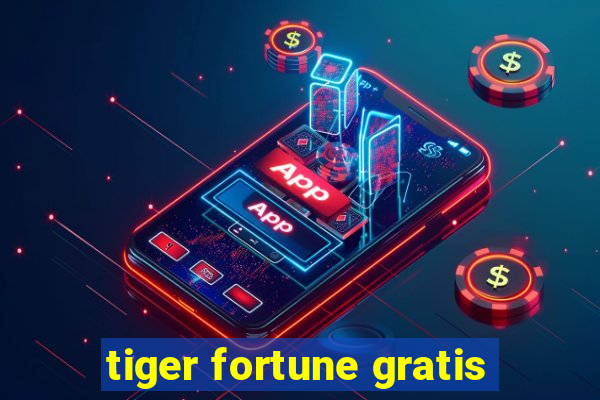 tiger fortune gratis