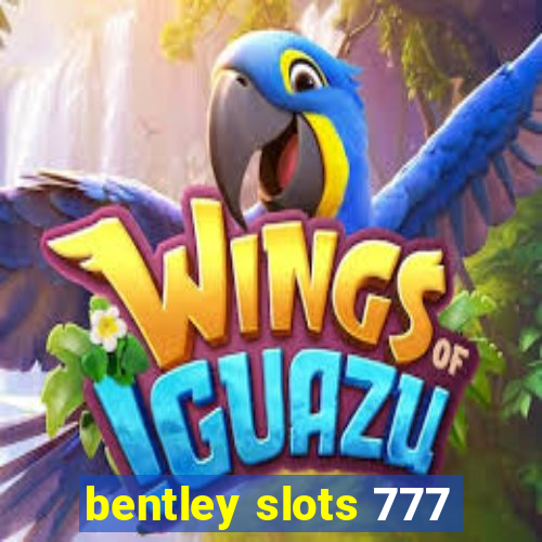 bentley slots 777