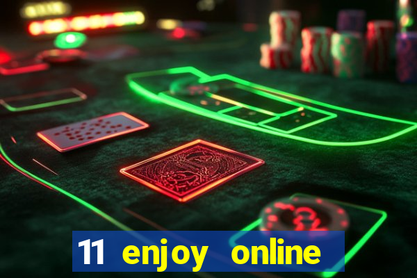 11 enjoy online casino malaysia