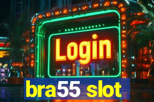 bra55 slot