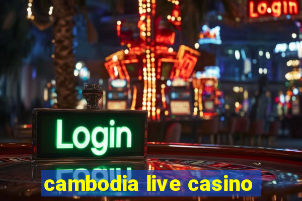 cambodia live casino