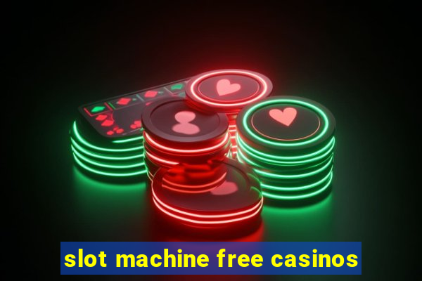 slot machine free casinos