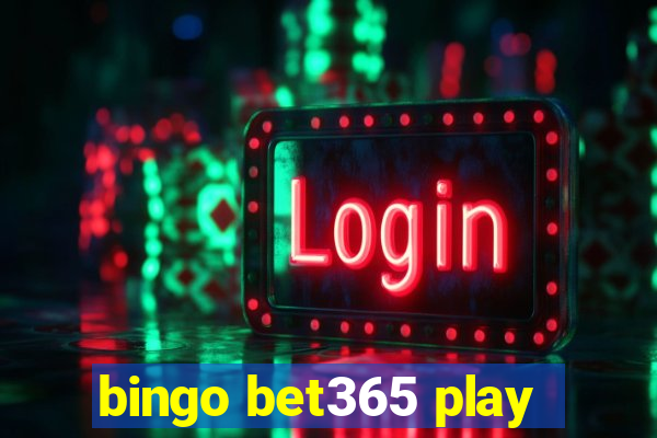 bingo bet365 play