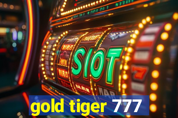 gold tiger 777