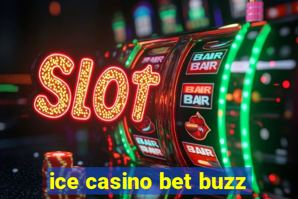 ice casino bet buzz