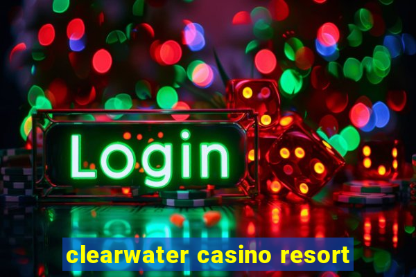 clearwater casino resort