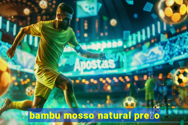 bambu mosso natural pre莽o