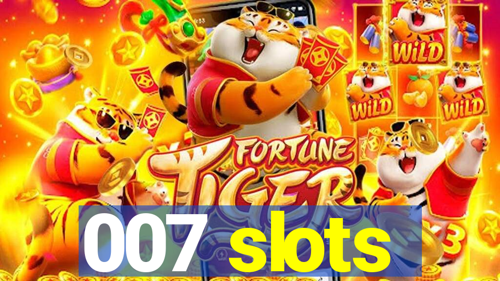 007 slots