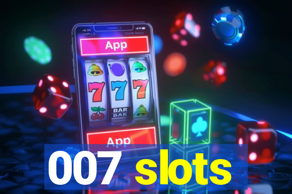 007 slots