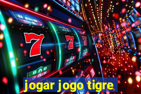 jogar jogo tigre