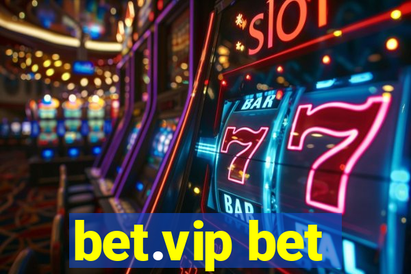 bet.vip bet