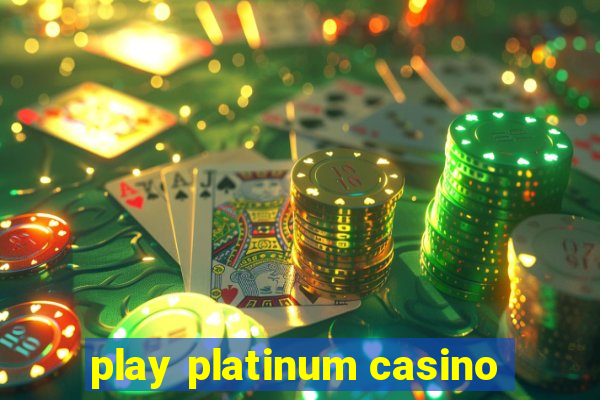 play platinum casino