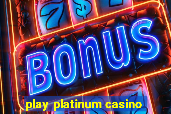 play platinum casino