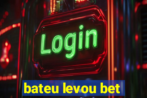 bateu levou bet