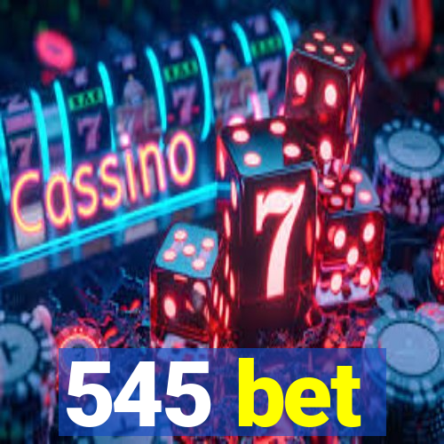 545 bet