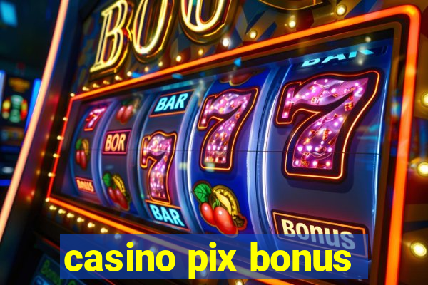 casino pix bonus