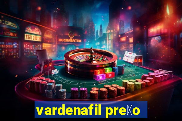 vardenafil pre莽o