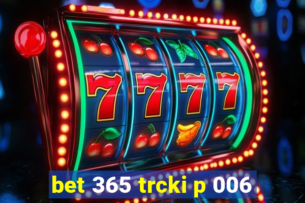 bet 365 trcki p 006