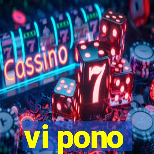 vi pono