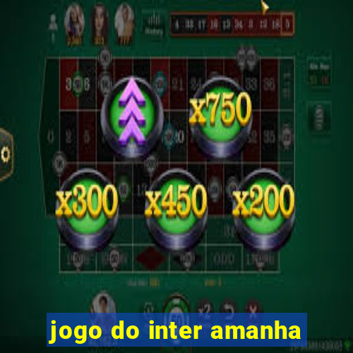 jogo do inter amanha