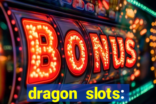 dragon slots: online casino