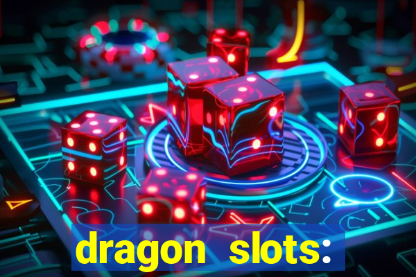 dragon slots: online casino