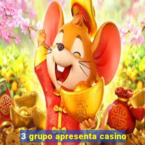 3 grupo apresenta casino