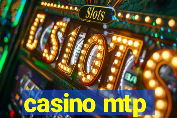 casino mtp