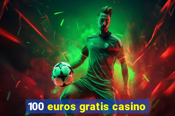 100 euros gratis casino