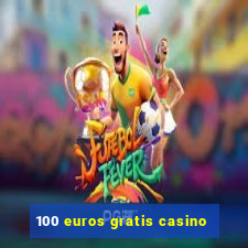 100 euros gratis casino