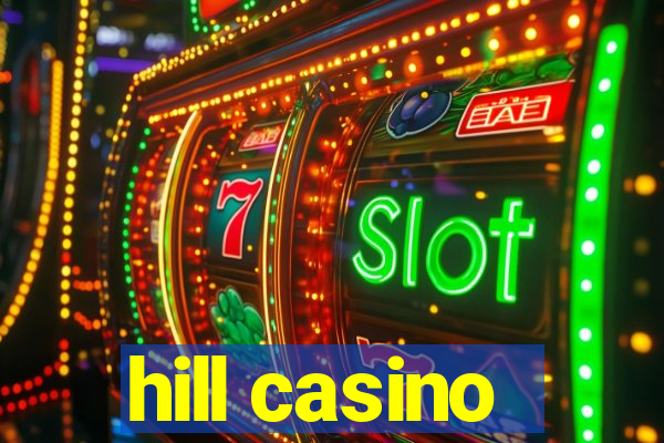 hill casino