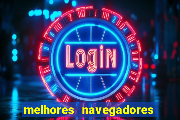 melhores navegadores para jogos